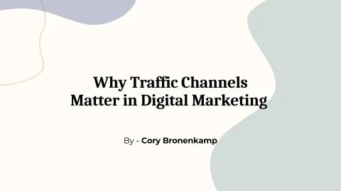Why Traffic Channels Matter in Digital Marketing -