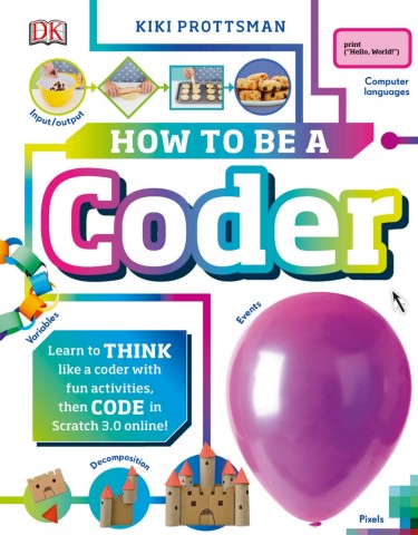 How to Be a Coder: Learn to Think like a Coder with Fun Activities ...
