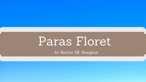 Paras Floret At Sector 58 Gurgaon - Download Brochure