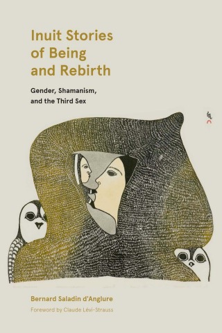 Inuit Stories of Being and Rebirth Gender, Shamanism, and the Third Sex