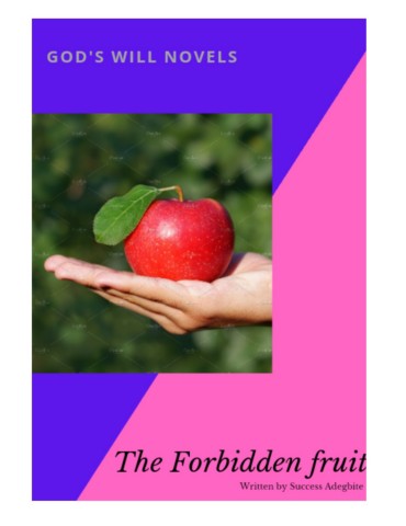 THE FORBIDDEN FRUIT WRITTEN BY SUCCESS ADEGBITE - successadegbite3