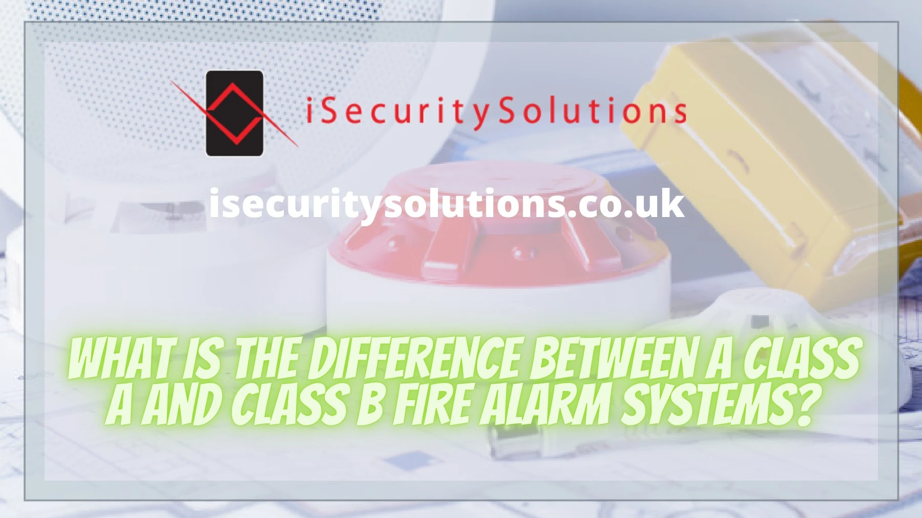 What Is The Difference Between Class A And Class B Fire Alarm Systems ...