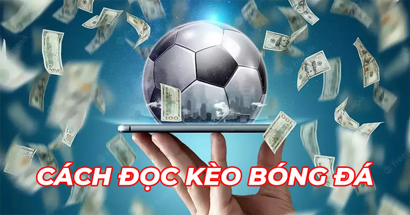 C&aacute;ch Đọc K&egrave;o B&oacute;ng Đ&aacute; | PubHTML5