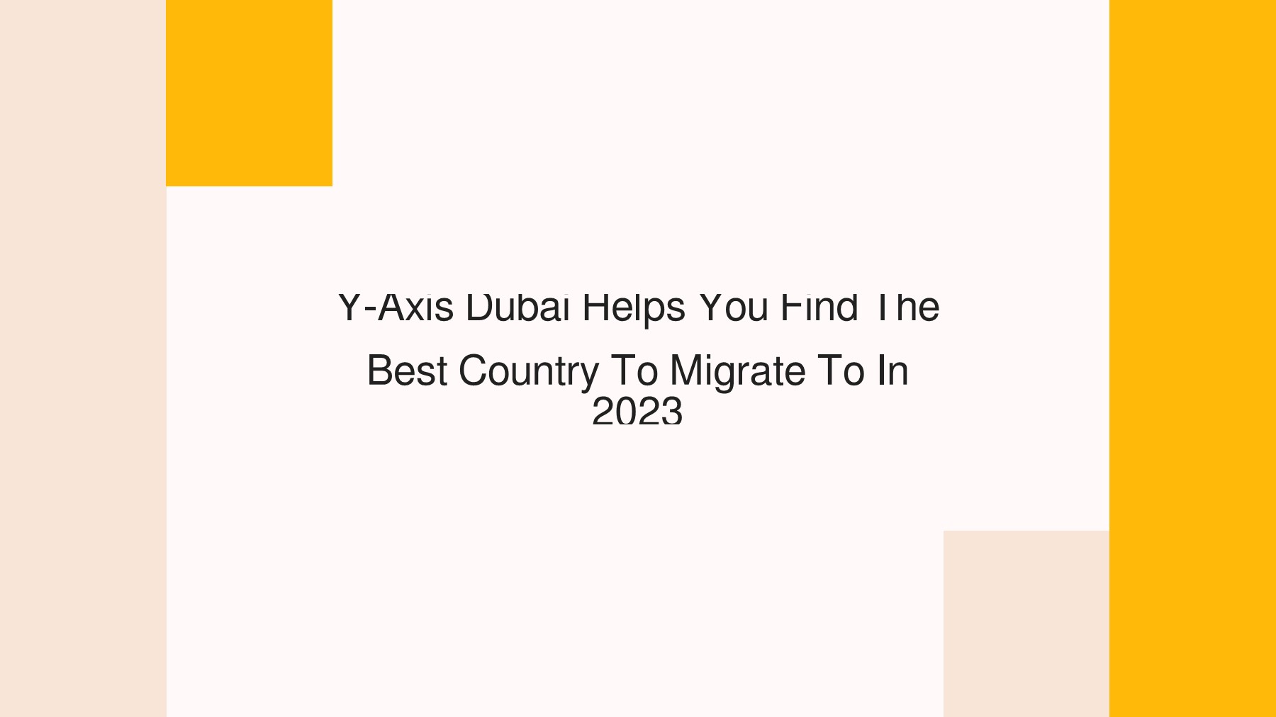 YAxis Dubai Helps You Find The Best Country To Migrate To In 2023