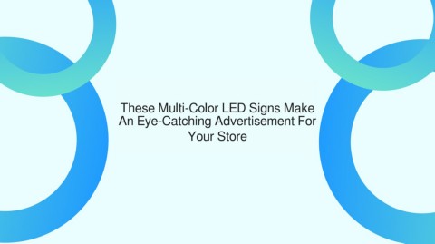 These Multi-Color LED Signs Make An Eye-Catching Advertisement For Your ...