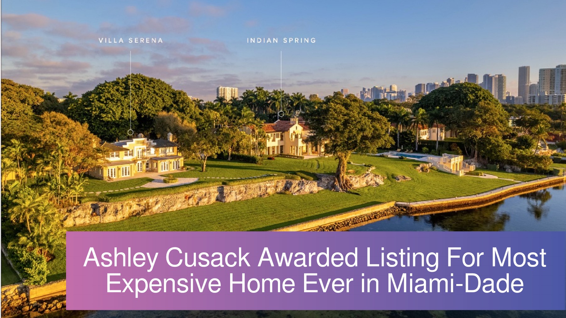 Ashley Cusack Awarded Listing For Most Expensive Home Ever in MiamiDade francis Page 1 7
