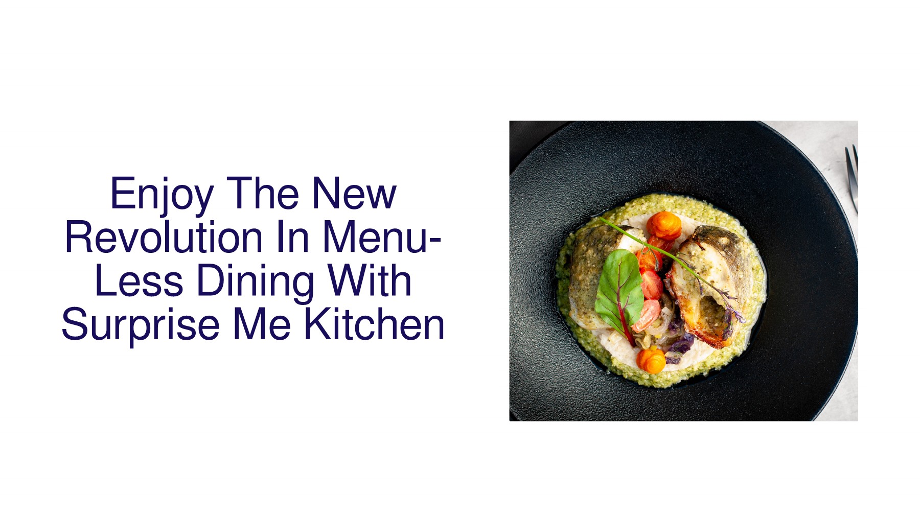 Enjoy The New Revolution In MenuLess Dining With Surprise Me Kitchen