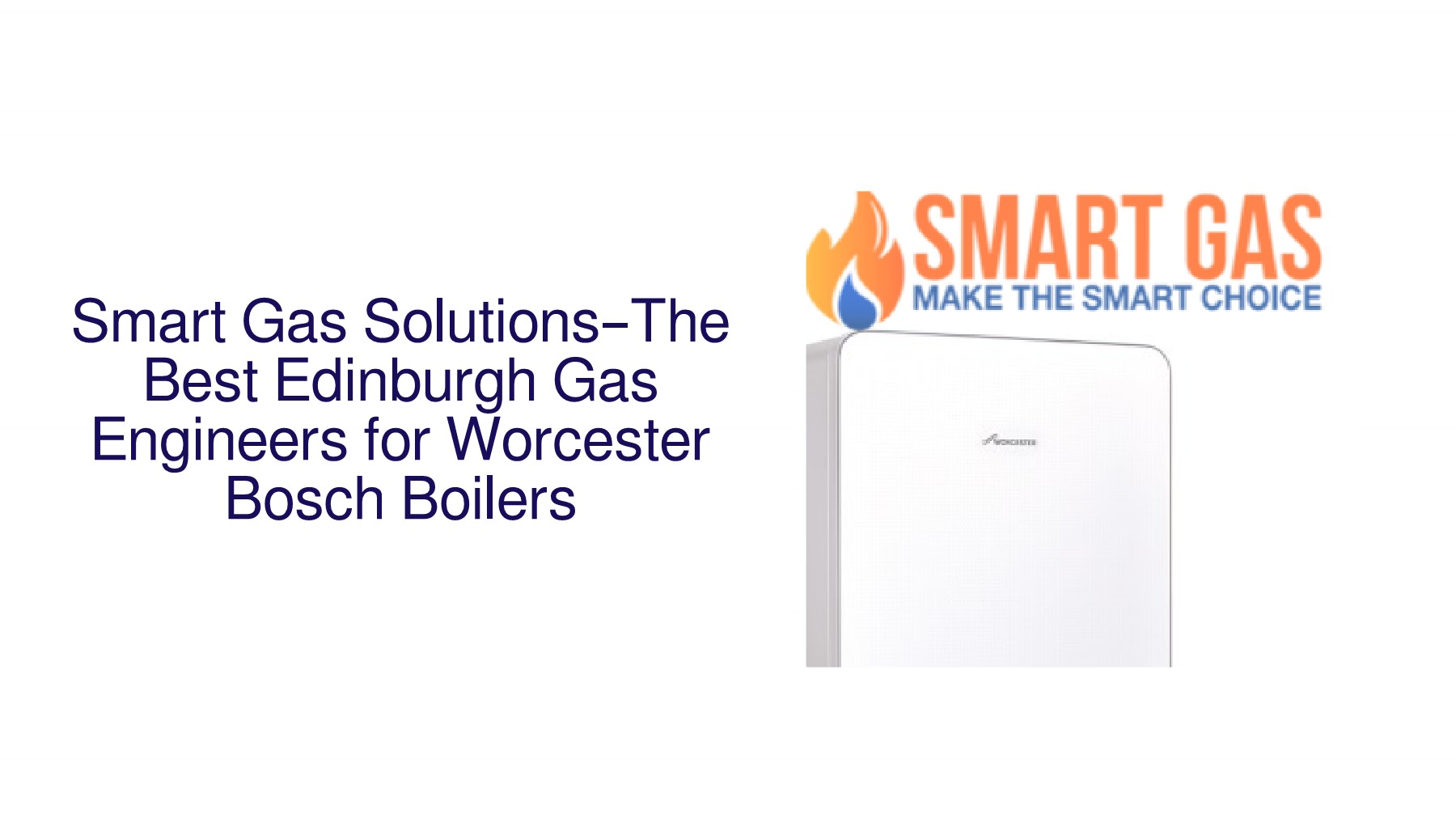 Smart Gas SolutionsThe Best Edinburgh Gas Engineers for Worcester Bosch Boilers francis