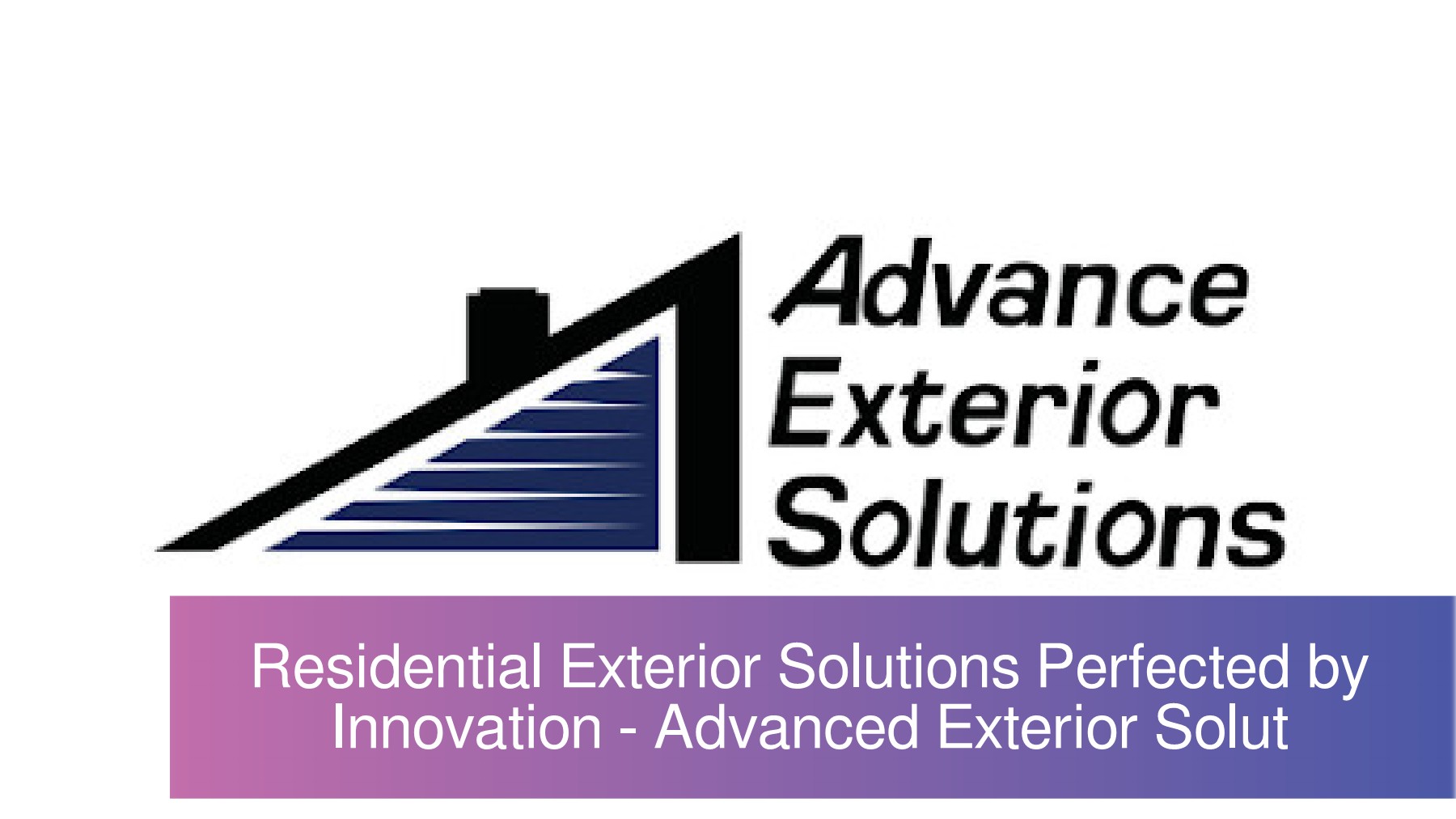 Residential Exterior Solutions Perfected by Innovation Advanced
