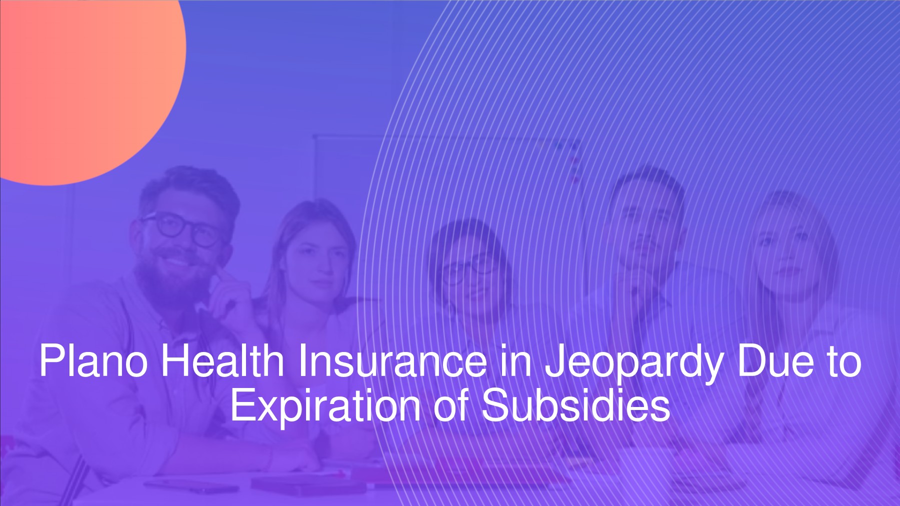 Plano Health Insurance in Jeopardy Due to Expiration of Subsidies