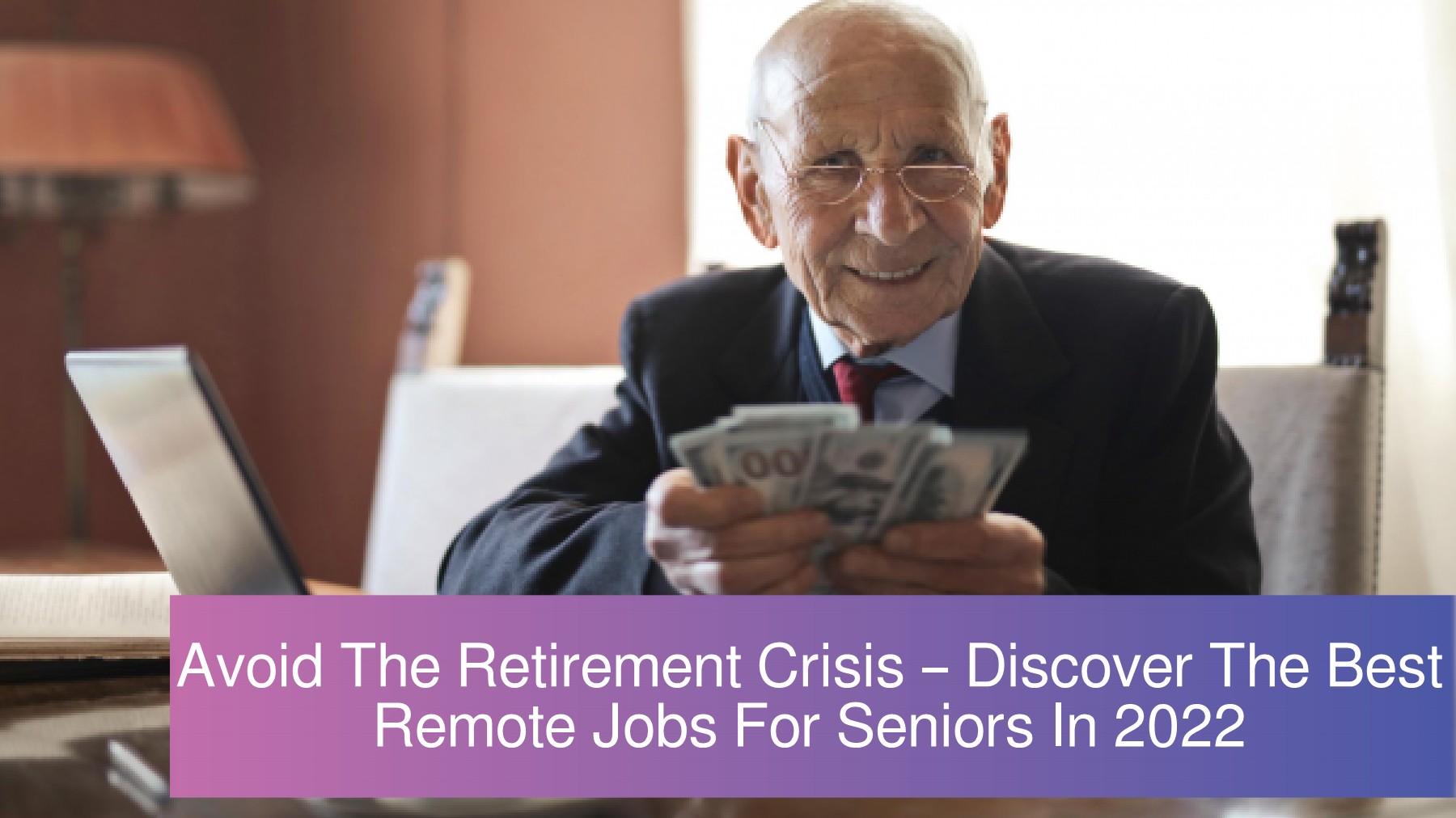 Avoid The Retirement Crisis Discover The Best Remote Jobs For Seniors