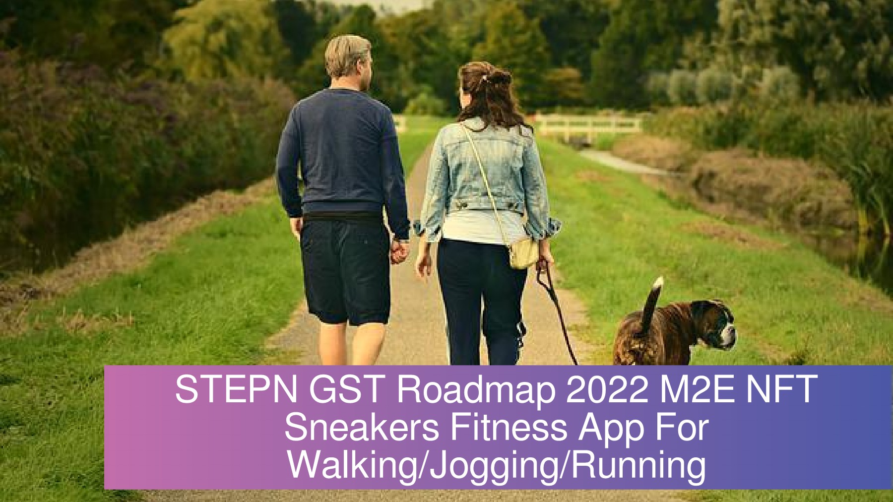STEPN GST Roadmap 2022 M2E NFT Sneakers Fitness App For Walking/Jogging