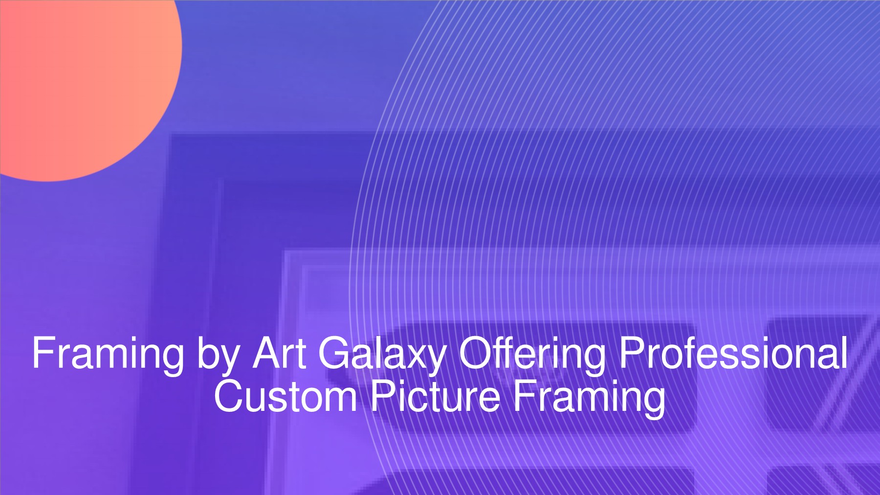 Germantown, MD Framing by Art Galaxy Offering Professional Custom