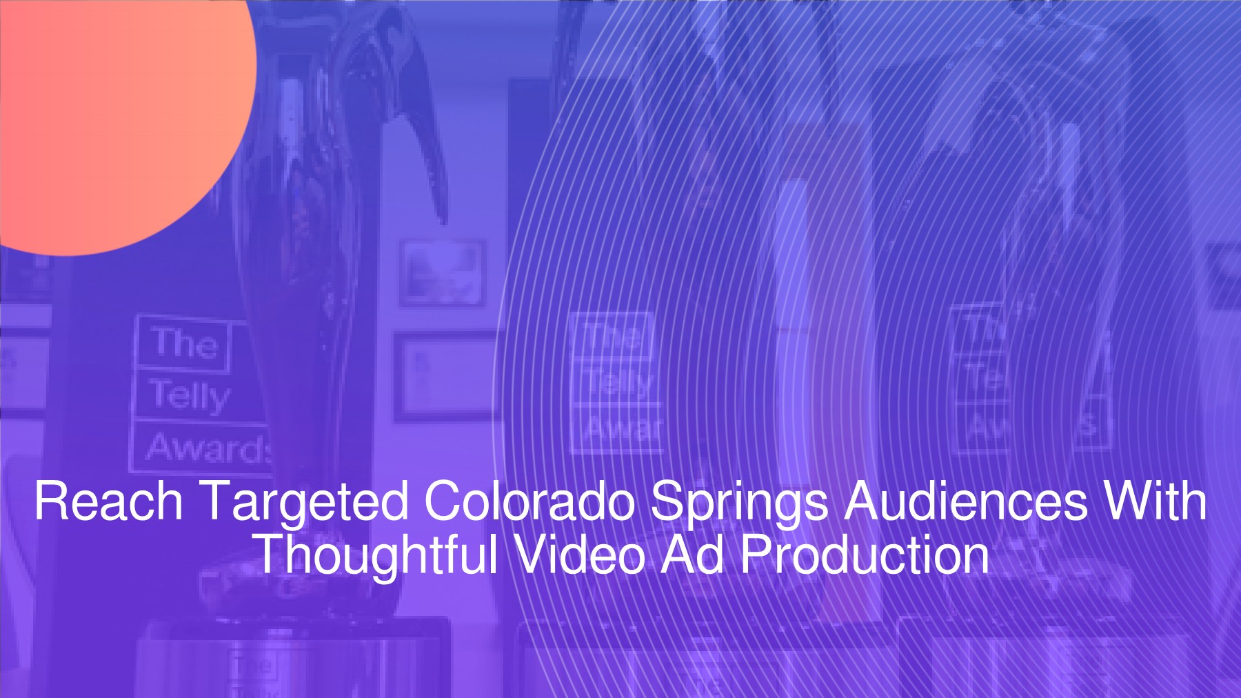 Reach Targeted Colorado Springs Audiences With Thoughtful Video Ad