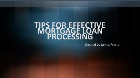 TIPS FOR EFFECTIVE MORTGAGE LOAN PROCESSING - James Preston - Page 5 ...