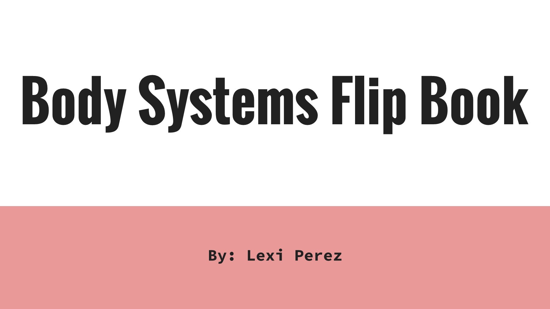 Body Systems Flip Book Alexis Perez Page 1 11 Flip PDF Online