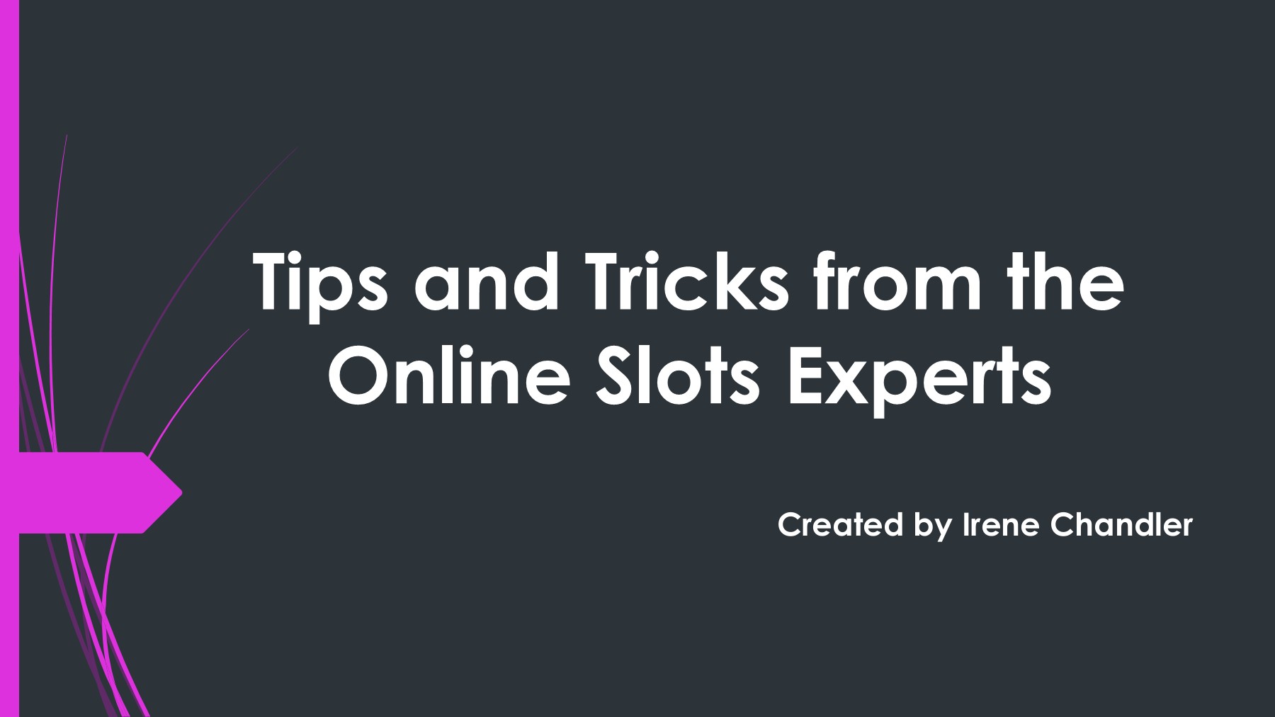 Tips and Tricks from the Online Slots Experts Irene Chandler Page 1 10 Flip PDF Online