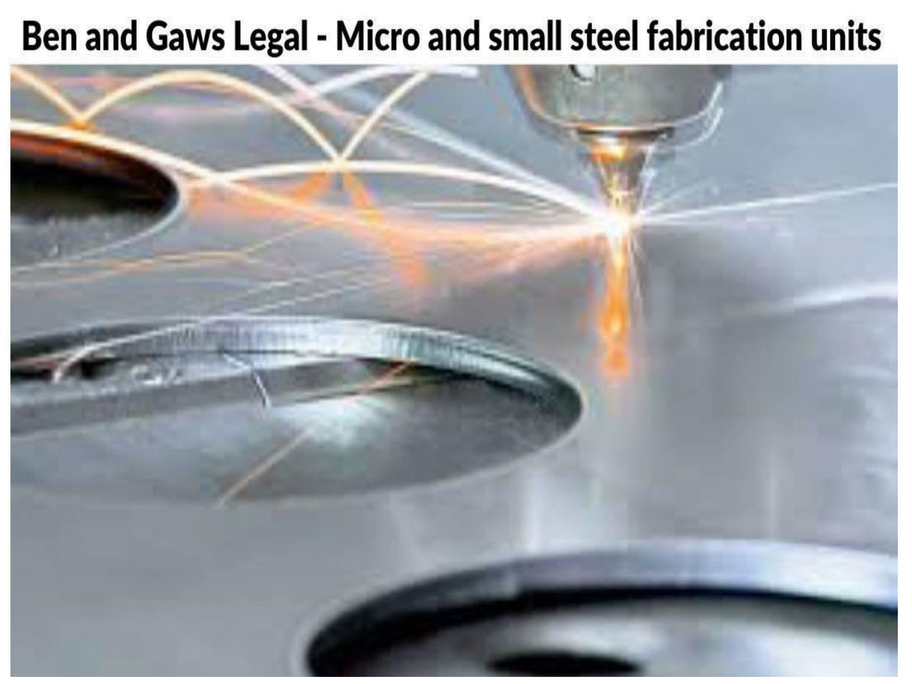 Ben and Gaws Legal Micro and small steel fabrication units