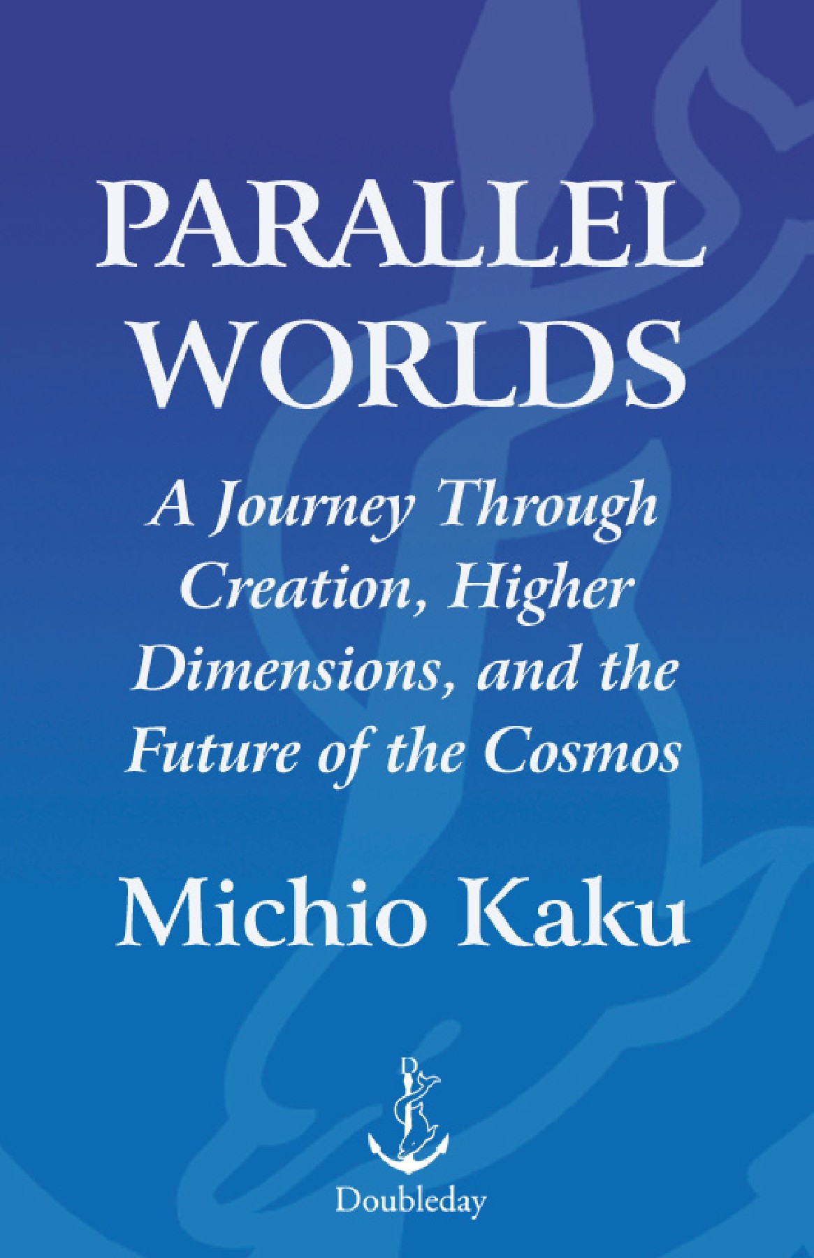 Parallel Worlds_ A journey through creation, higher dimensions, and the